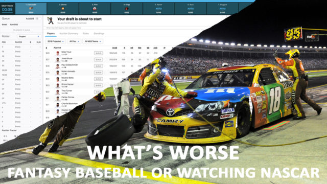 fantasy baseball or watching NASCAR