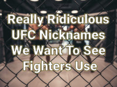 Really ridiculous UFC nicknames we want to see fighters use ridiculous UFC nicknames